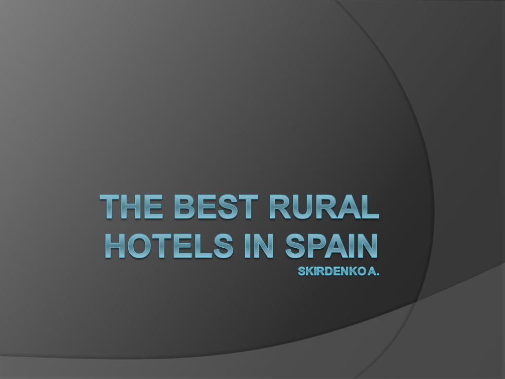 The best rural hotels in Spain Skirdenko a.
